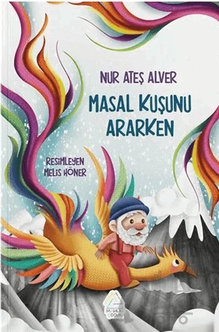 Masal Kuşunu Ararken – Nur Ateş Alver – Mahlas Çocuk Yayınları kitap kapağı