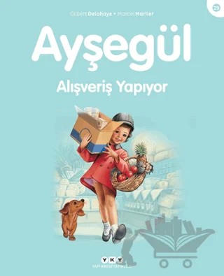 Ayşegül Alışveriş Yapıyor – Gilbert Delahaye, Marcel Marlier – Yapı Kredi Yayınları kitap kapağı