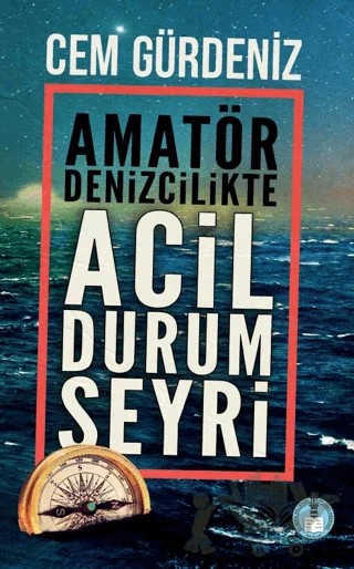Amatör Denizcilikte Acil Durum Seyri – Cem Gürdeniz – Yeni Deniz Mecmuası kitap kapağı