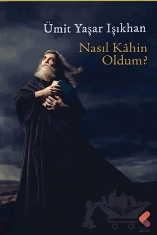 Nasıl Kahin Oldum? – Ümit Yaşar Işıkhan – Klaros Yayınları kitap kapağı