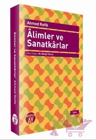 Alimler ve Sanatkarlar – Ahmed Refîk – Büyüyen Ay Yayınları kitap kapağı