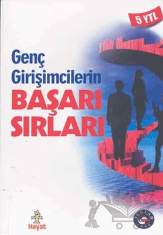 Genç Girişimlerin Başarı Sırları Zirveyi Hedefleyenlere – Kolektif – Hayat Yayınları kitap kapağı