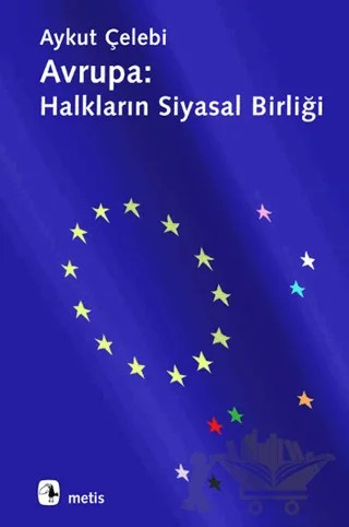 Avrupa: Halkların Siyasal Birliği – Aykut Çelebi – Metis Yayınları kitap kapağı