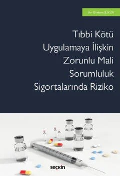Tıbbi Kötü Uygulamaya İlişkin Zorunlu Mali Sorumluluk Sigortalarında Riziko – Görkem Şükür – Seçkin Yayıncılık kitap kapağı