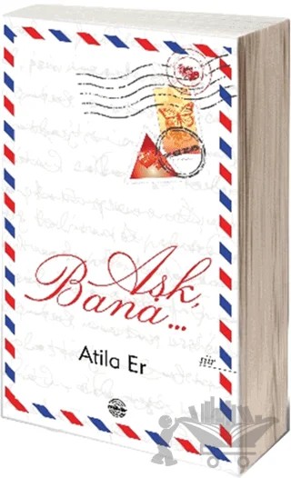 Aşk, Bana… – Atila Er – Mühür Kitaplığı kitap kapağı