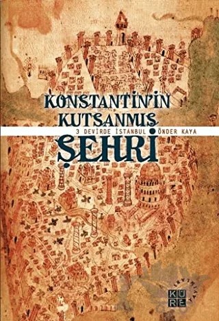 Konstantin’in Kutsanmış Şehri – Önder Kaya – Küre Yayınları kitap kapağı