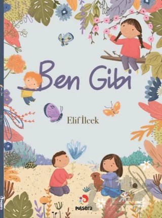 Ben Gibi – Elif İlcek – Pulsera Yayınevi kitap kapağı