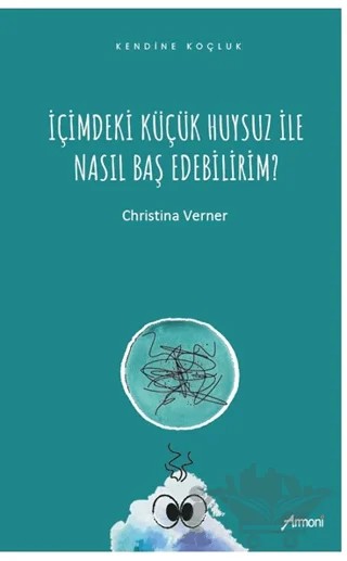 İçimdeki Küçük Huysuz İle Nasıl Baş Edebilirim? – Christina Verner – Armoni Yayıncılık kitap kapağı