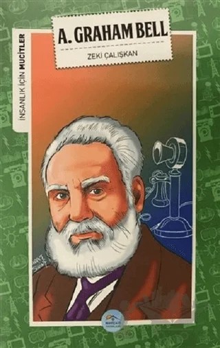 İnsanlık İçin Mucitler - A. Graham Bell – Zeki Çalışkan – Maviçatı Yayınları kitap kapağı