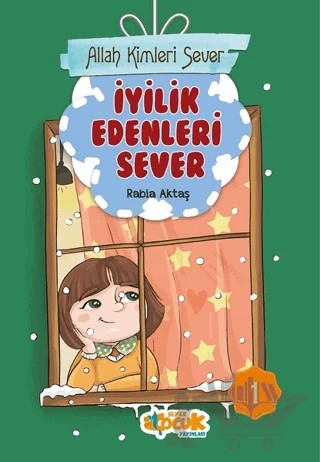 İyilik Edenleri Sever - Allah Kimleri Sever 1 – Rabia Aktaş Şenkardeşler – Siyer Çocuk Yayınları kitap kapağı