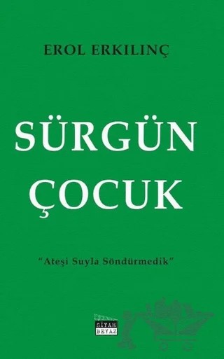 Sürgün Çocuk – Erol Erkılınç – Siyah Beyaz Yayınları kitap kapağı