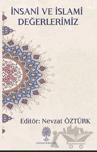 İnsani ve İslami Değerlerimiz – Nevzat Öztürk – Platanus Publishing kitap kapağı