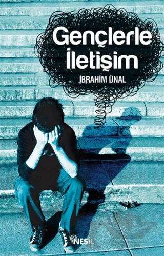 Gençlerle İletişim – İbrahim Ünal – Nesil Yayınları kitap kapağı