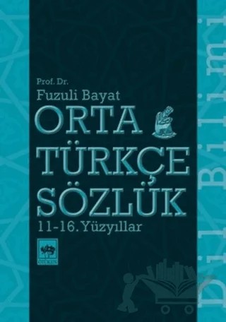 Orta Türkçe Sözlük 11-16. Yüzyıllar – Fuzuli Bayat – Ötüken Neşriyat kitap kapağı