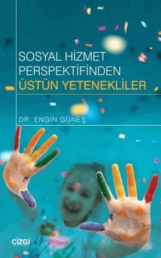 Sosyal Hizmet Perspektifinden Üstün Yetenekliler – Engin Güneş – Çizgi Kitabevi Yayınları kitap kapağı