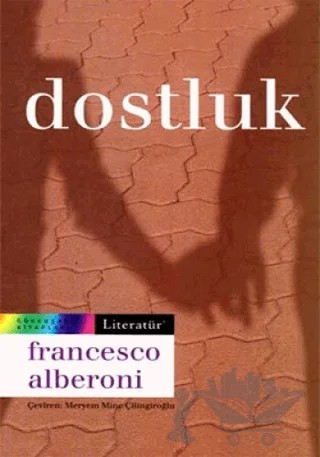 Dostluk – Francesco Alberoni – Literatür Yayıncılık kitap kapağı