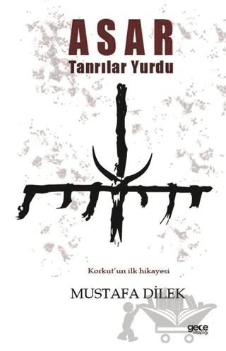 Asar Tanrılar Yurdu – Mustafa Dilek – Gece Kitaplığı kitap kapağı