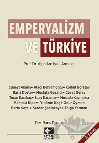 Emperyalizm ve Türkiye – Ataol Behramoğlu, Barış Doster, Bartu Soral, Cevat Geray, Cüneyt Akalın, Korkut Boratav, Mahmut Kiper, Mustafa Gazalcı, Mustafa Kaymakçı, Onur Öymen, Serdar Şahinkaya, Suay Karaman, Tolga Yarman, Turan Karakaş, Yıldırım Koç – Kaynak Yayınları kitap kapağı