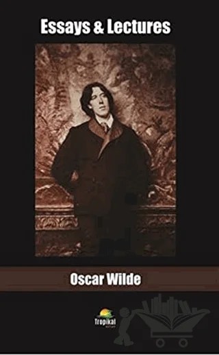 Essays and Lectures – Oscar Wılde – Tropikal Kitap kitap kapağı