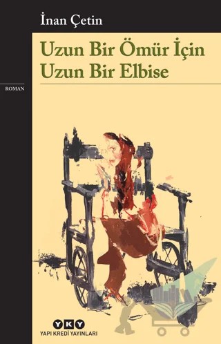 Uzun Bir Ömür İçin Uzun Bir Elbise – İnan Çetin – Yapı Kredi Yayınları kitap kapağı