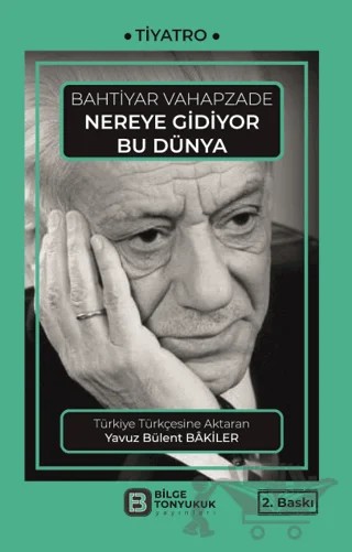 Nereye Gidiyor Bu Dünya – Bahtiyar Vahapzade – Bilge Tonyukuk Yayınları kitap kapağı