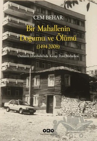Bir Mahallenin Doğumu ve Ölümü (1424-2008) – Cem Behar – Yapı Kredi Yayınları kitap kapağı