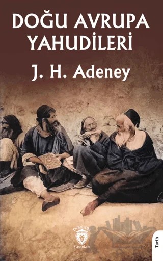Doğu Avrupa Yahudileri – J. H. Adeney – Dorlion Yayınları kitap kapağı