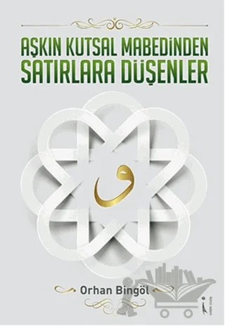 Aşkın Kutsal Mabedinden Satırlara Düşenler – Orhan Bingöl – İkinci Adam Yayınları kitap kapağı
