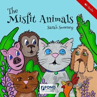 The Misfit Animals (Sesli) – Sarah Sweeney – Fono Yayınları kitap kapağı