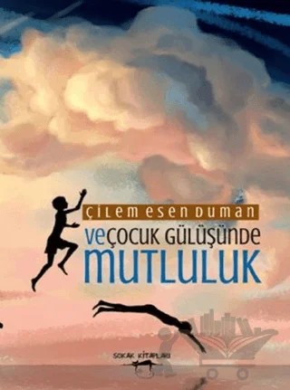 Ve Çocuk Gülüşünde Mutluluk – Çilem Esen Duman – Sokak Kitapları Yayınları kitap kapağı