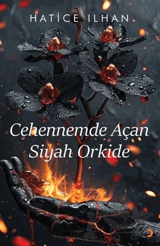 Cehennemde Açan Siyah Orkide – Hatice İlhan – Cinius Yayınları kitap kapağı