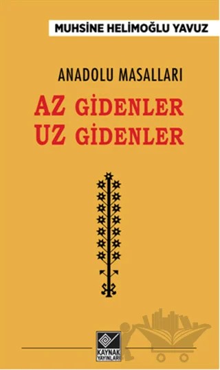 Anadolu Masalları - Az Gidenler Uz Gidenler – Muhsine Helimoğlu Yavuz – Kaynak Yayınları kitap kapağı