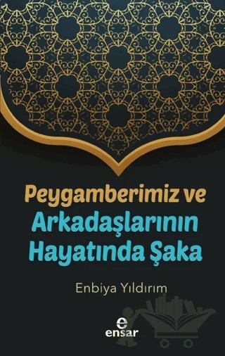 Peygamberimiz Ve Arkadaşlarının Hayatında Şaka – Enbiya Yıldırım – Ensar Neşriyat kitap kapağı