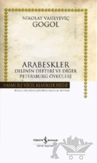 Arabeskler - Delinin Defteri ve Diğer Öyküler – Nikolay Vasilyeviç Gogol – İş Bankası Kültür Yayınları kitap kapağı