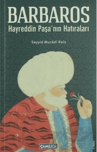 Barbaros Hayrettin Paşa’nın Hatıraları – Seyyid Muradi Reis – Çamlıca Basım Yayın kitap kapağı