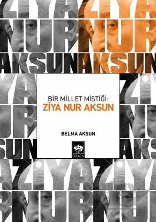 Bir Millet Mistiği: Ziya Nur Aksun – Belma Aksun – Ötüken Neşriyat kitap kapağı