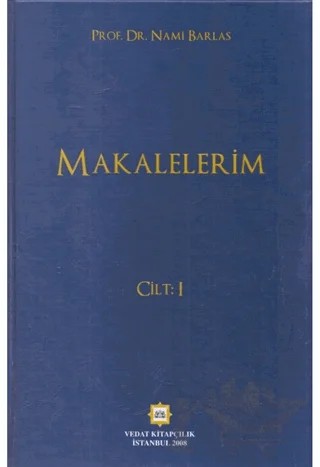 Makalelerim Cilt 1 – Nami Barlas – Vedat Kitapçılık kitap kapağı