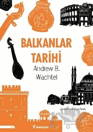 Balkanlar Tarihi – Andrew Baruch Wachtel – İnkılap Kitabevi kitap kapağı