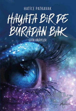 Hayata Bir De Buradan Bak – Hatice Patkavak – Armoni Yayıncılık kitap kapağı