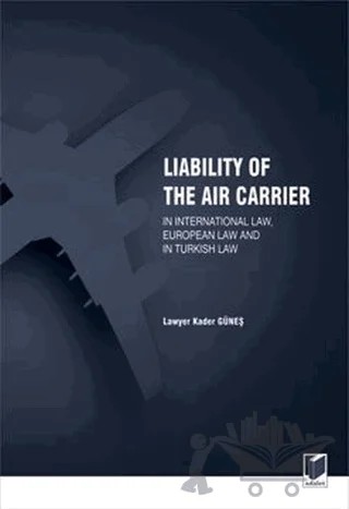 Liability Of The Air Carrier – Kader Güneş – Adalet Yayınevi kitap kapağı
