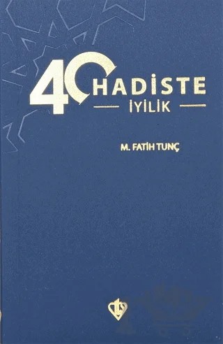 40 Hadiste İyilik – M. Fatih Tunç – Türkiye Diyanet Vakfı Yayınları kitap kapağı