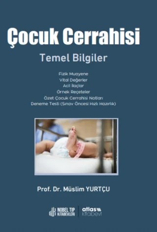 Çocuk Cerrahisi Temel Bilgiler – Müslim Yurtçu – Atlas Yayınevi kitap kapağı