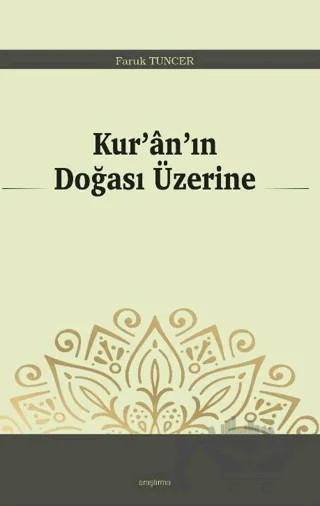 Kur’an’ın Doğası Üzerine – Faruk Tuncer – Araştırma Yayınları kitap kapağı