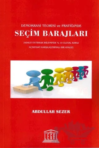 Demokrasi Teorisi ve Pratiğinde Seçim Barajları – Abdullah Sezer – Legal Yayıncılık kitap kapağı