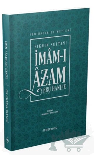 Fıkhın Sultanı İmam-ı Azam Ebu Hanife – İbn Hacer El-Heytemi – Semerkand Yayınları kitap kapağı