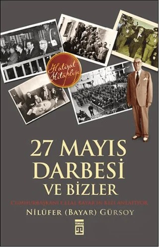 27 Mayıs Darbesi ve Bizler – Nilüfer Bayar Gürsoy – Timaş Tarih kitap kapağı