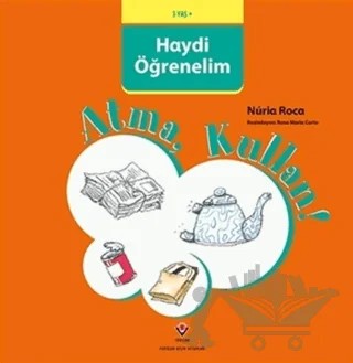 Haydi Öğrenelim - Atma, Kullan! – Nuria Roca – TÜBİTAK Yayınları kitap kapağı