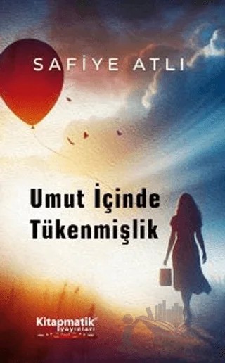 Umut İçinde Tükenmişlik – Safiye Atlı – Kitapmatik Yayınları kitap kapağı