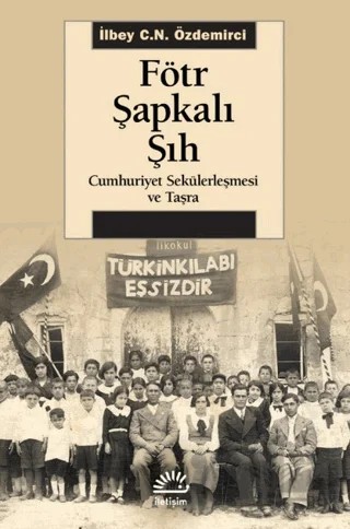 Fötr Şapkalı Şıh – İlbey C.N. Özdemirci – İletişim Yayınevi kitap kapağı