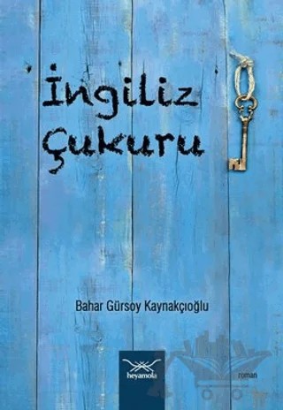 İngiliz Çukuru – Bahar Gürsoy Kaynakçıoğlu – Heyamola Yayınları kitap kapağı